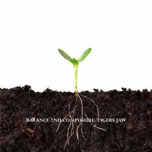 Download Balance And Composure / Tigers Jaw - Balance And Composure / Tigers Jaw