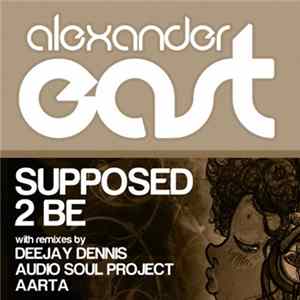 Download Alexander East - Supposed 2 Be