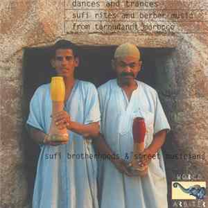 Download Sufi Brotherhoods & Street Musicians - Dances And Trances: Sufi Rites And Berber Music From Taroudannt, Morocco