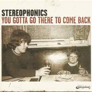 Download Stereophonics - You Gotta Go There To Come Back
