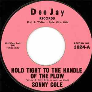 Download Sonny Cole - Hold Tight To The Handle Of The Plow / Disconnected