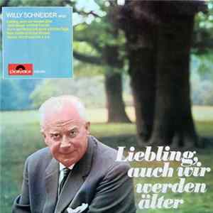 Download Willy Schneider - Liebling, Auch Wir Werden Älter