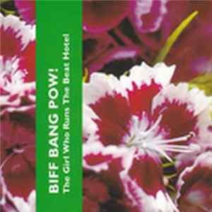 Download Biff Bang Pow! - The Girl Who Runs The Beat Hotel