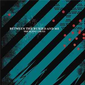 Download Between The Buried And Me - The Silent Circus