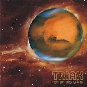 Download Triax - Not On This Earth