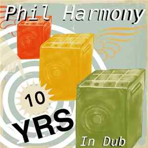 Download Phil Harmony - 10YRS In Dub