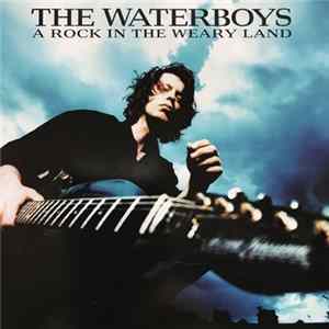 Download The Waterboys - A Rock In The Weary Land