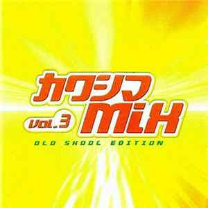 Download DJ Kawashima - カワシマ Mix Vol. 3 - Old Skool Edition