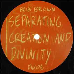 Download Bob Brown - Separating Creation And Divinity
