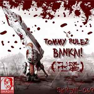 Download TommY RuleZ - Bankai! (卍解)