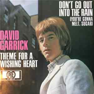 Download David Garrick - Don't Go Out Into The Rain (You're Gonna Melt, Sugar) / Theme For A Wishing Heart