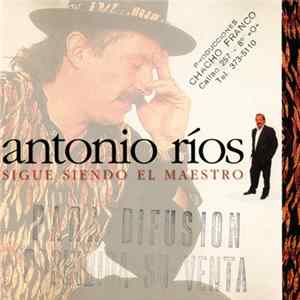 Download Antonio Ríos - Sigue Siendo el Maestro