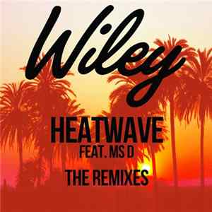 Download Wiley Feat. Ms D - Heatwave (The Remixes)