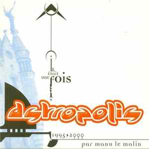 Download Manu Le Malin - Il Était Une Fois Astropolis - 1995 / 2000