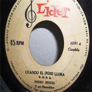 Download Pedro Miguel Y Sus Maracaibos - Cuando El Indio Llora / He De Cumplir