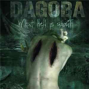 Download Dagoba - What Hell Is About