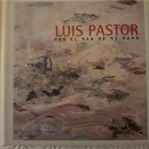 Download Luis Pastor - Por El Mar De Mi Mano