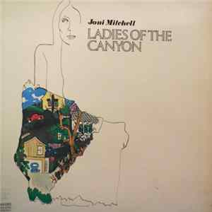 Download Joni Mitchell - Ladies Of The Canyon