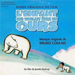 Download Bruno Coulais - L'Enfant Qui Voulait Être Un Ours (Musique Originale De)