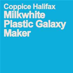 Download Coppice Halifax - Milkwhite Plastic Galaxy Maker