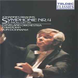 Download Johannes Brahms : Cleveland Orchestra - Christoph von Dohnányi - Symphonie Nr. 4 E-Moll, Op. 98