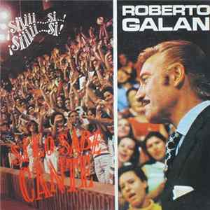 Download Roberto Galán - Si Lo Sabe Cante