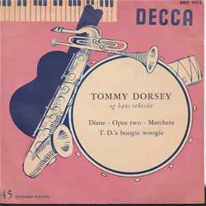 Download Tommy Dorsey Og Hans Orkester - Diane / Opus Two // Marcheta / T.D.'s Boogie Woogie