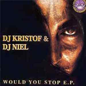 Download DJ Kristof & DJ Niel - Would You Stop E.P.