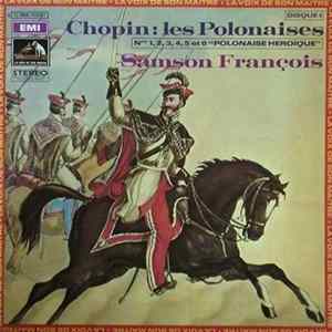 Download Chopin - Samson François - Les Polonaises - N° 1, 2, 3, 4, 5, Et 6 "Polonaise Héroique" Disque 1