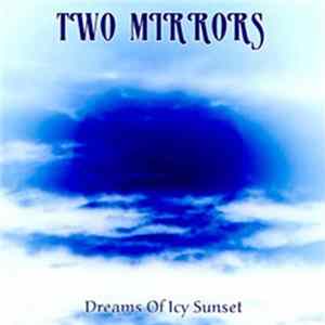 Download Two Mirrors - Dreams Of Icy Sunset