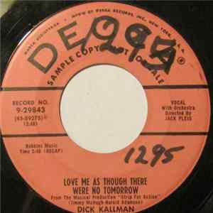 Download Dick Kallman - Love Me As Though There Were No Tomorrow / The End Of A Love Affair