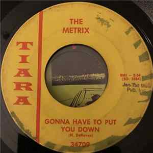 Download The Metrix - Gonna Have To Put You Down