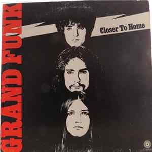 Download Grand Funk Railroad - Closer To Home