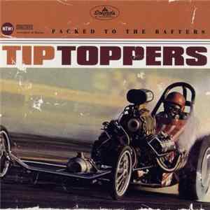 Download The Tip Toppers - Packed To The Rafters