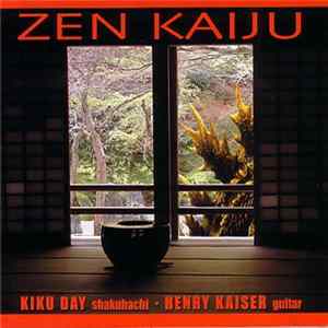 Download Kiku Day & Henry Kaiser - Zen Kaiju