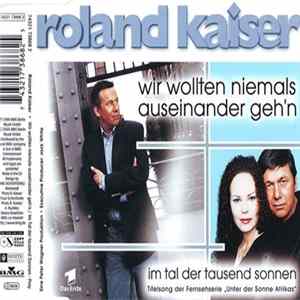 Download Roland Kaiser - Wir Wollten Niemals Auseinander Geh'n / Im Tal Der Tausend Sonnen