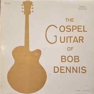 Download Bob Dennis - The Gospel Guitar Of Bob Dennis