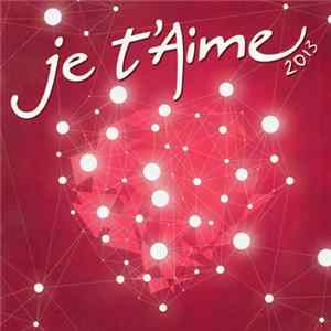 Download Various - Je T'Aime 2013