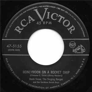 Download Hank Snow, The Singing Ranger And The Rainbow Ranch Boys - Honeymoon On A Rocket Ship / There Wasn't An Organ At Our Wedding