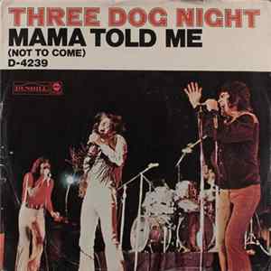 Download Three Dog Night - Mama Told Me (Not To Come)
