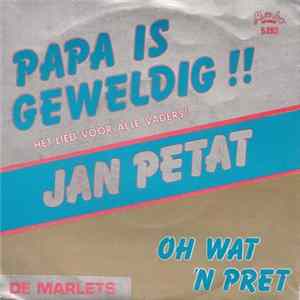 Download Jan Petat, De Marlets - Papa Is Geweldig!! (Het Lied Voor Alle Vaders!!)