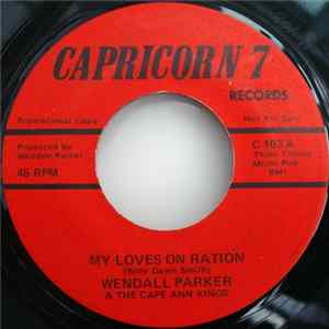Download Wendall Parker & The Cape Ann Kings - My Loves On Ration / Finally Made The Break