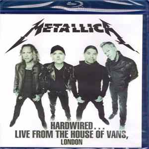 Download Metallica - Hardwired... Live From The House Of Vans, London