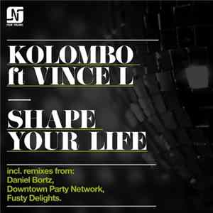 Download Kolombo ft Vince L - Shape Your Life