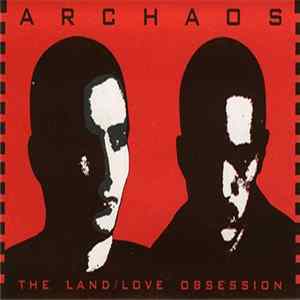 Download Archaos - The Land / Love Obsession