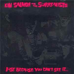 Download Kim Salmon And The Surrealists - Just Because You Can't See It... ...Doesn't Mean It Isn't There