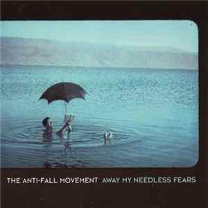 Download The Anti-Fall Movement - Away My Needless Fears