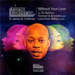 Download Tone Control Ft. James B. Coleman - Without Your Love