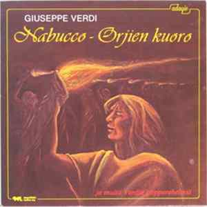 Download Giuseppe Verdi - Nabucco - Orjien Kuoro Ja Muita Verdin Oopperahelmiä
