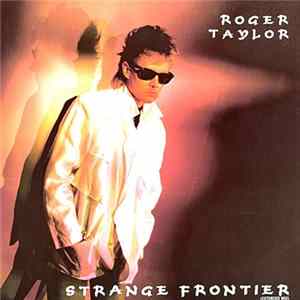 Download Roger Taylor - Strange Frontier (Extended Mix)